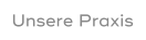 Unsere Praxis